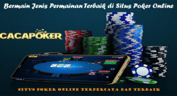 Bermain Jenis Permainan Terbaik di Situs Poker Online